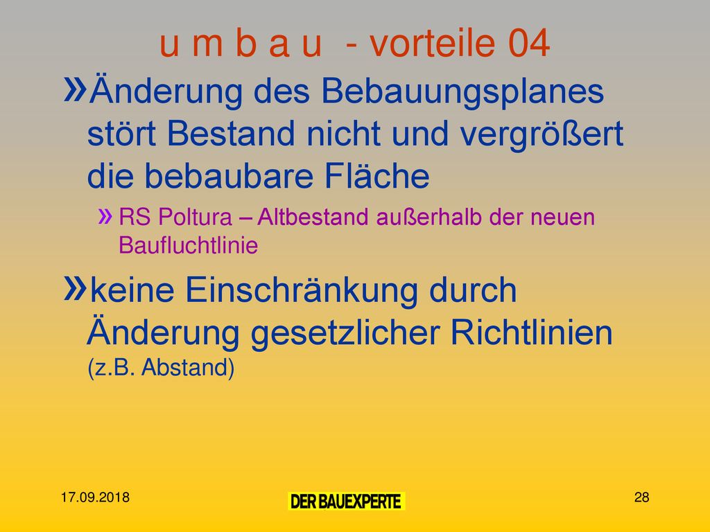u m b a u - vorteile 04 Änderung des Bebauungsplanes stört Bestand nicht und vergrößert die bebaubare Fläche.