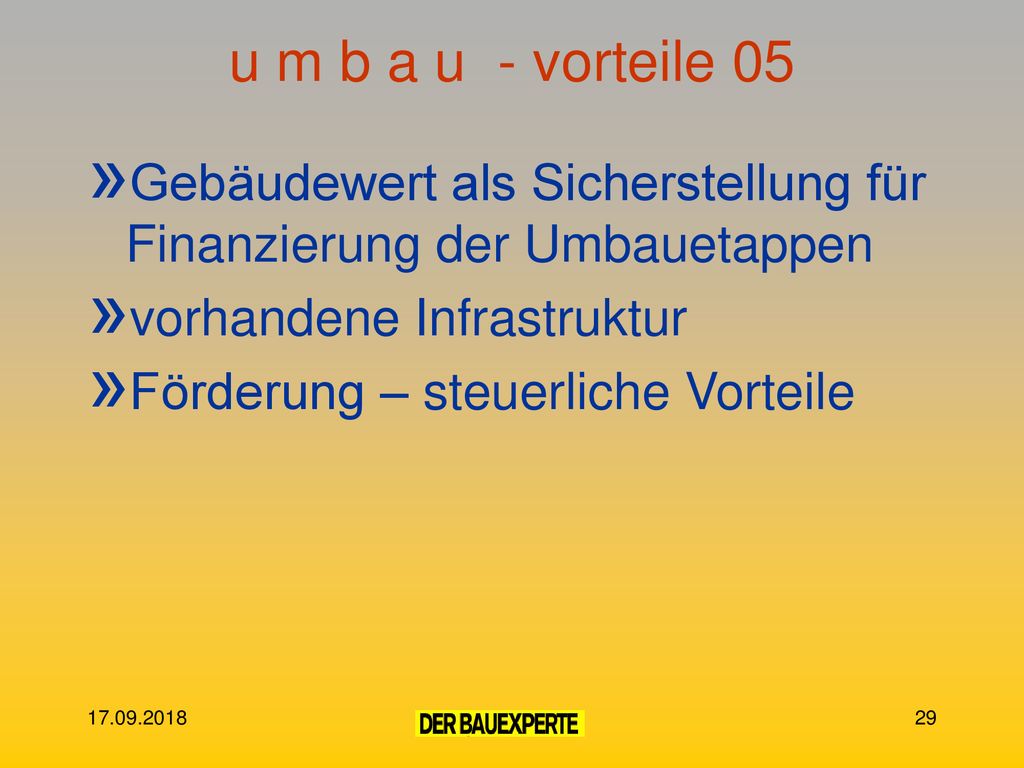 u m b a u - vorteile 05 Gebäudewert als Sicherstellung für Finanzierung der Umbauetappen. vorhandene Infrastruktur.