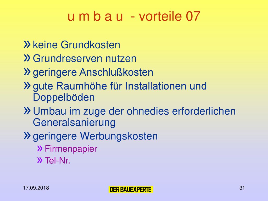 u m b a u - vorteile 07 keine Grundkosten Grundreserven nutzen