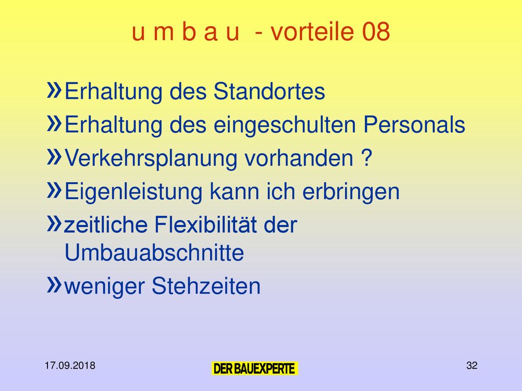 u m b a u - vorteile 08 Erhaltung des Standortes