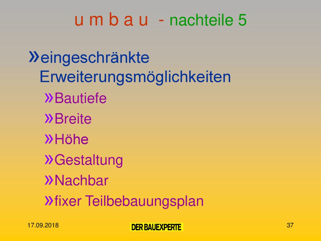 u m b a u - nachteile 5 eingeschränkte Erweiterungsmöglichkeiten