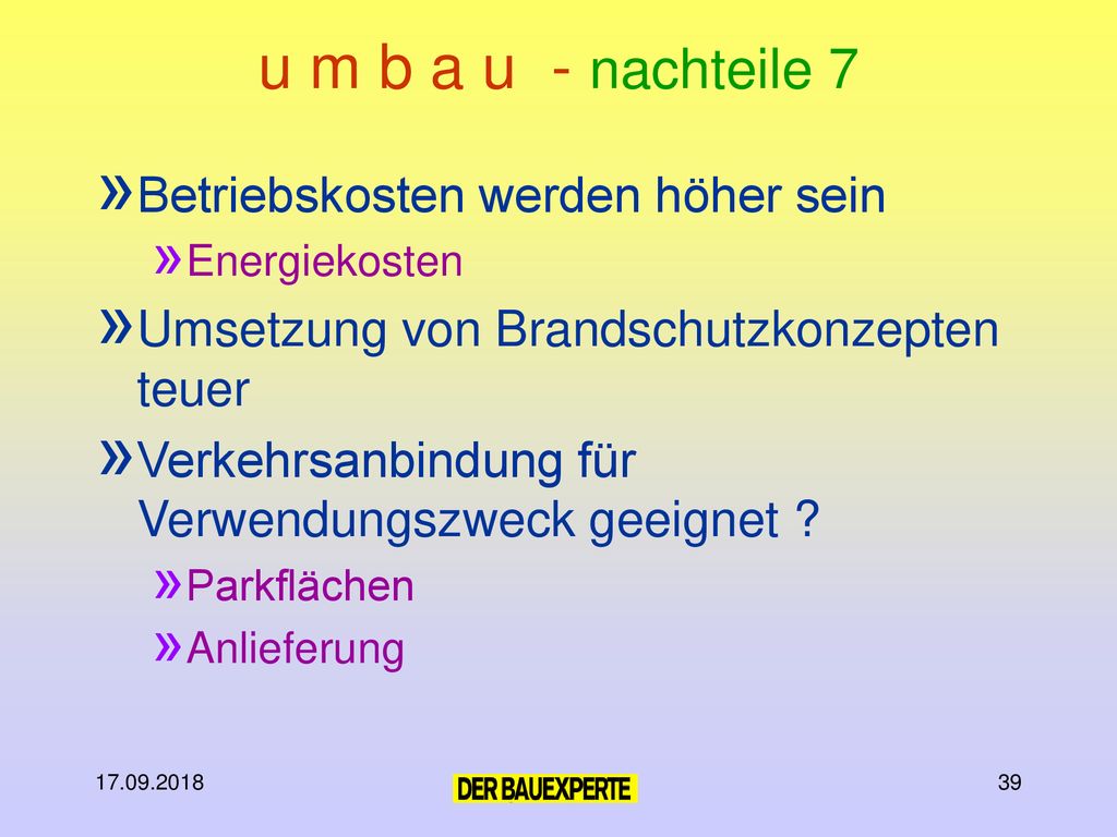 u m b a u - nachteile 7 Betriebskosten werden höher sein