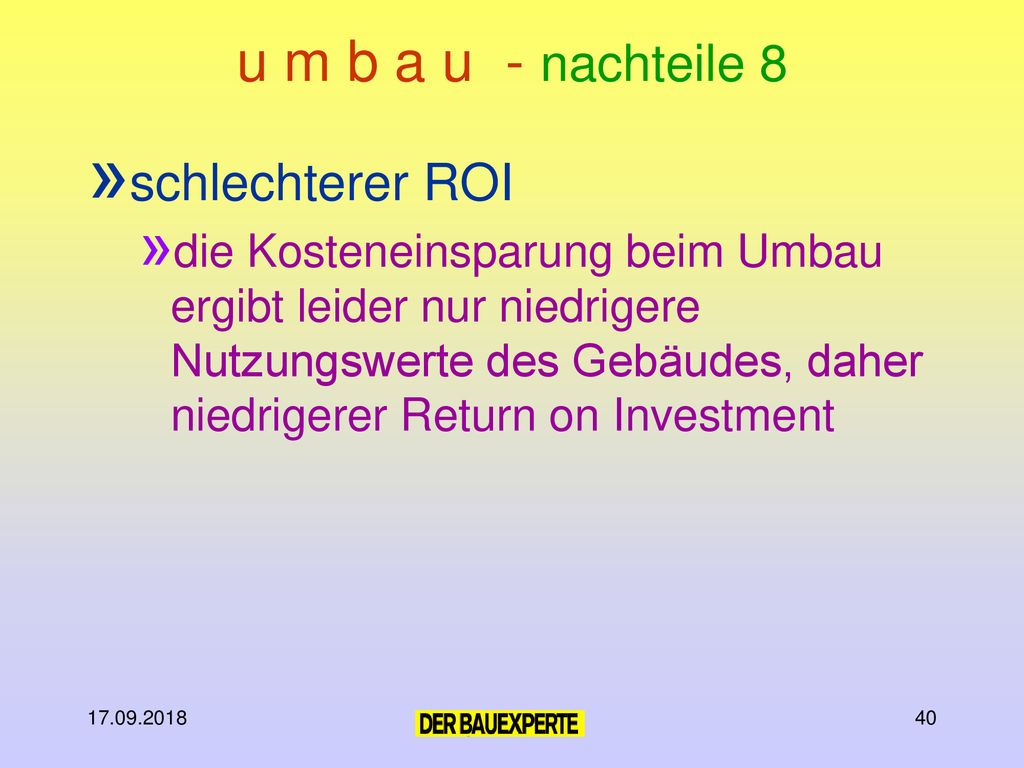 u m b a u - nachteile 8 schlechterer ROI