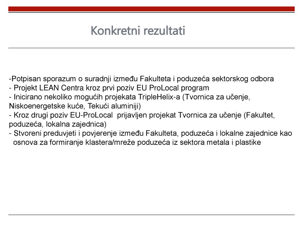 Konkretni rezultati Potpisan sporazum o suradnji između Fakulteta i poduzeća sektorskog odbora.