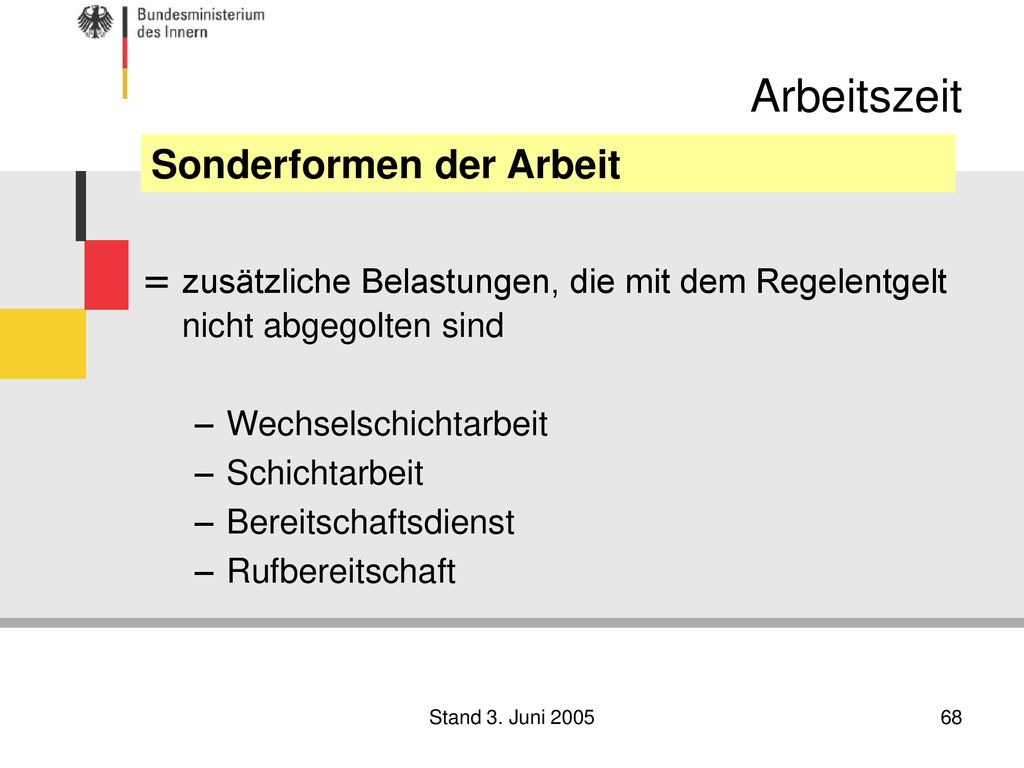 Arbeitszeit Sonderformen der Arbeit. = zusätzliche Belastungen, die mit dem Regelentgelt nicht abgegolten sind.