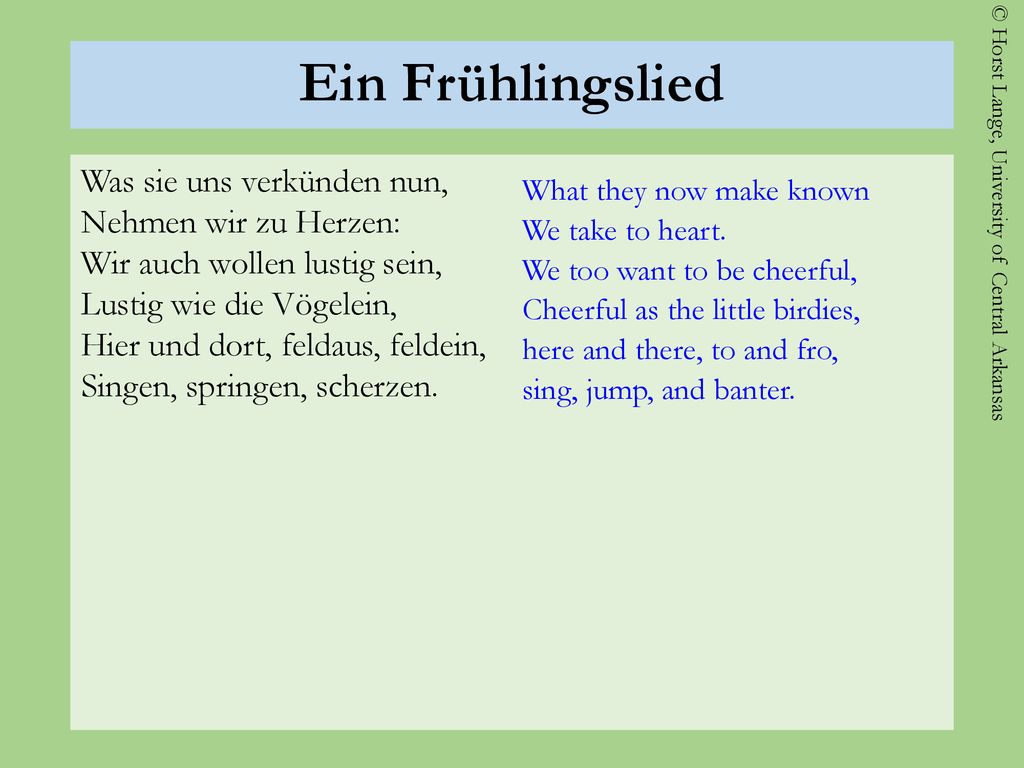 Ein Frühlingslied What they now make known. We take to heart. We too want to be cheerful, Cheerful as the little birdies,