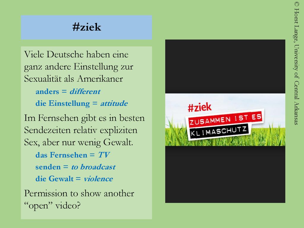 #ziek Viele Deutsche haben eine ganz andere Einstellung zur Sexualität als Amerikaner. anders = different.