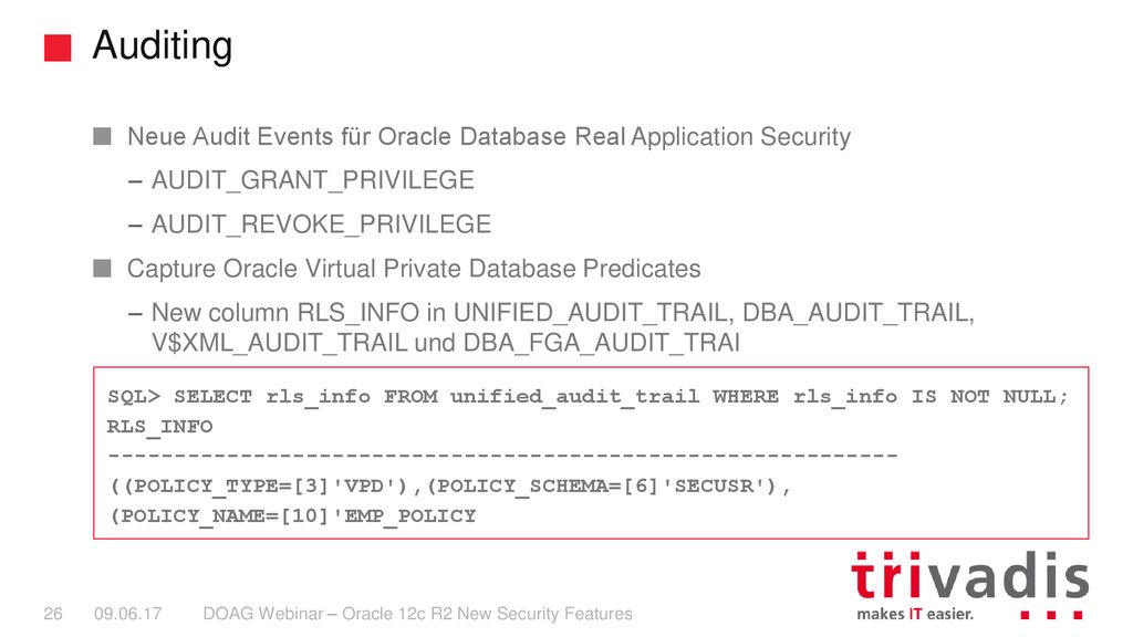 Auditing Neue Audit Events für Oracle Database Real Application Security. AUDIT_GRANT_PRIVILEGE. AUDIT_REVOKE_PRIVILEGE.