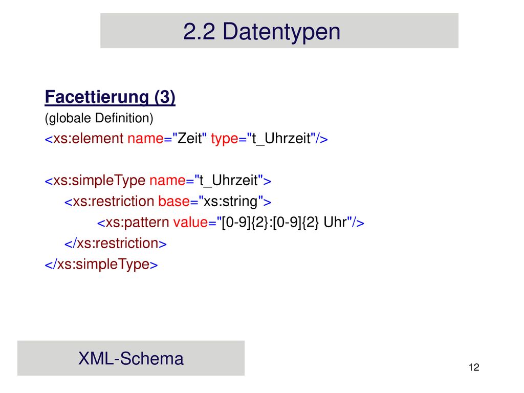 2.2 Datentypen Facettierung (3) XML-Schema
