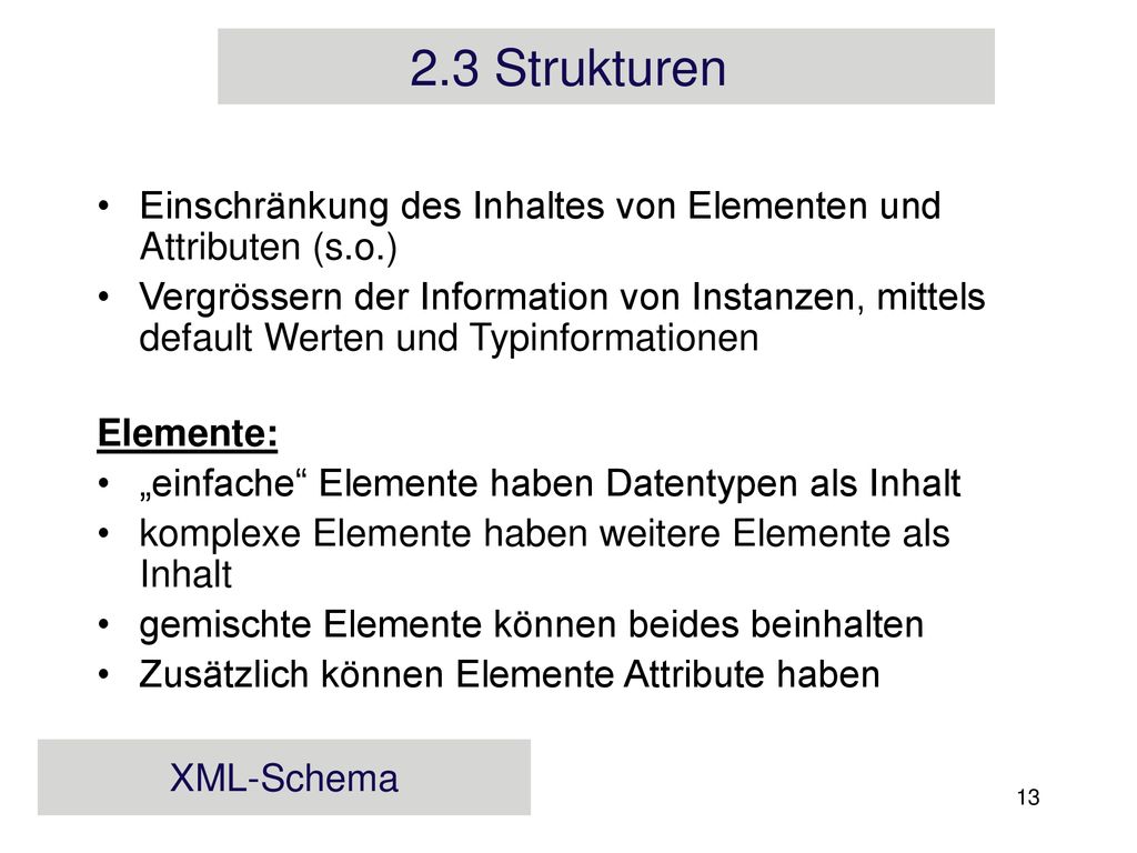 2.3 Strukturen Einschränkung des Inhaltes von Elementen und Attributen (s.o.)
