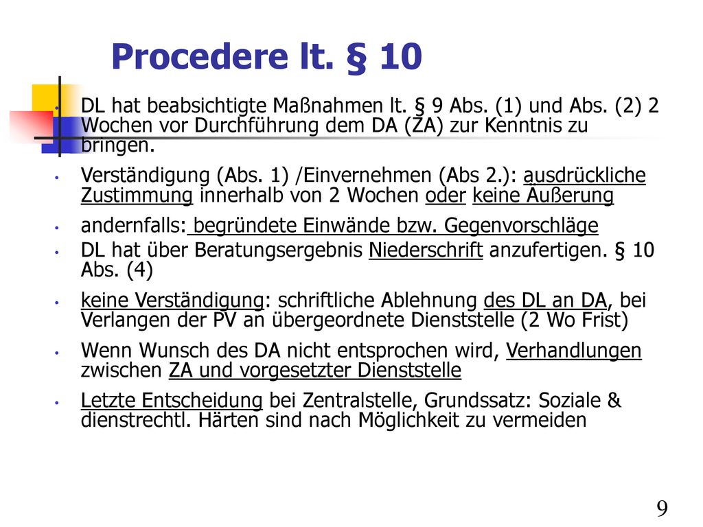 Procedere lt. § 10 DL hat beabsichtigte Maßnahmen lt. § 9 Abs. (1) und Abs. (2) 2 Wochen vor Durchführung dem DA (ZA) zur Kenntnis zu bringen.