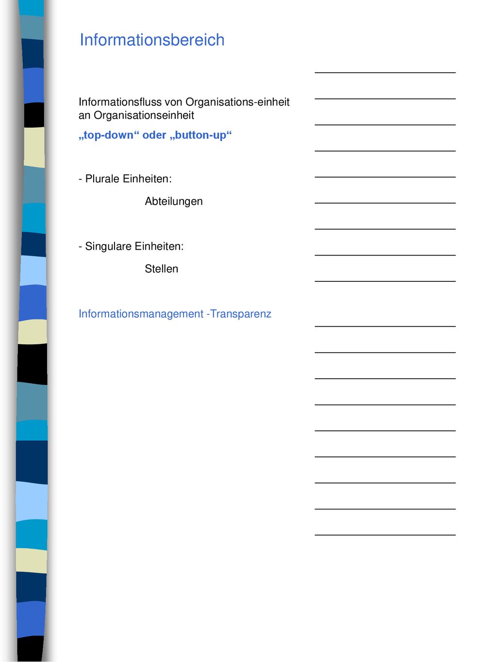 Informationsbereich Informationsfluss von Organisations-einheit an Organisationseinheit. „top-down oder „button-up