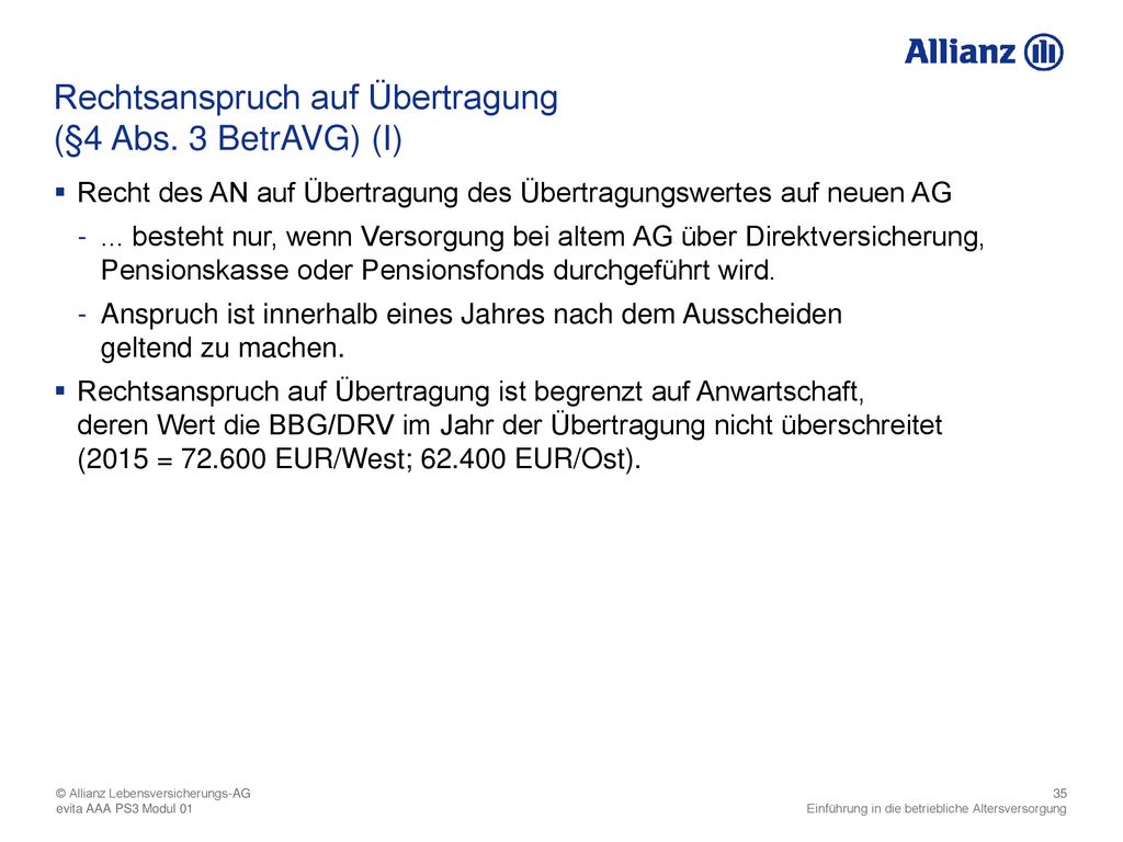 (§4 Abs. 3 BetrAVG) (I) Recht des AN auf Übertragung des Übertragungswertes auf neuen AG.