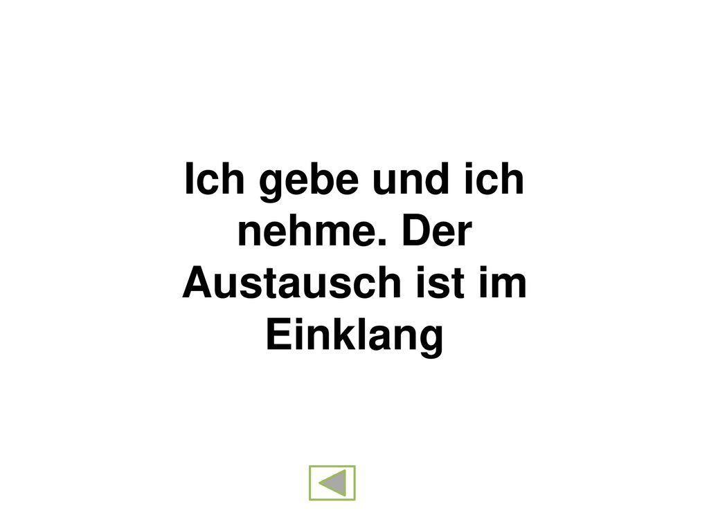 Ich gebe und ich nehme. Der Austausch ist im Einklang