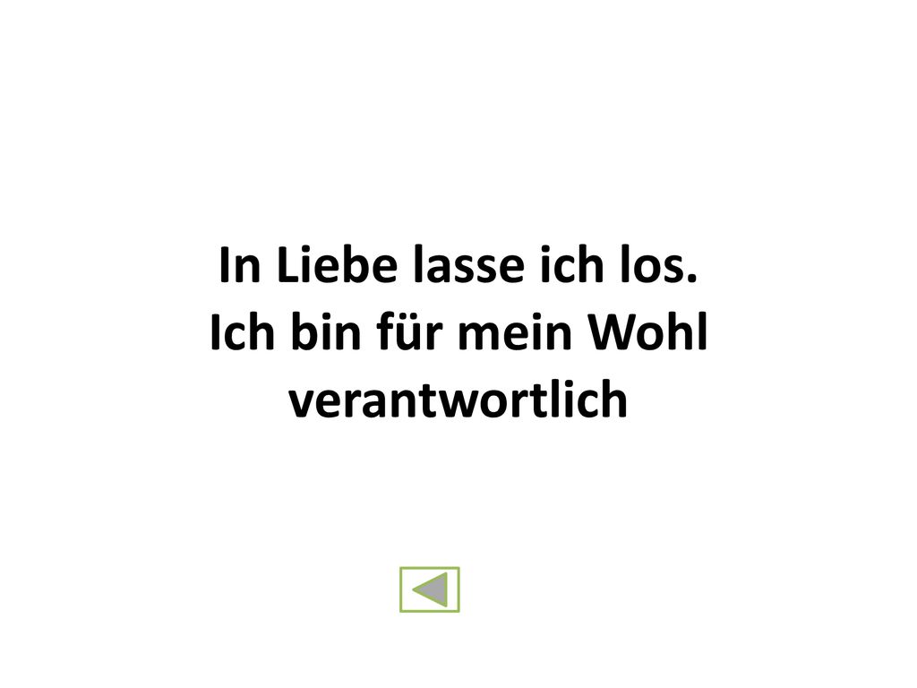 In Liebe lasse ich los. Ich bin für mein Wohl verantwortlich