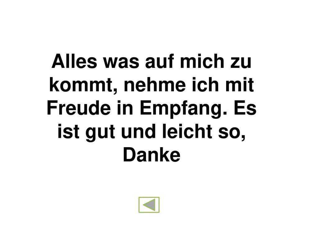 Alles was auf mich zu kommt, nehme ich mit Freude in Empfang