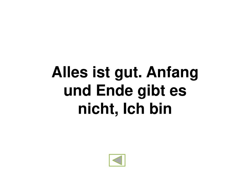 Alles ist gut. Anfang und Ende gibt es nicht, Ich bin