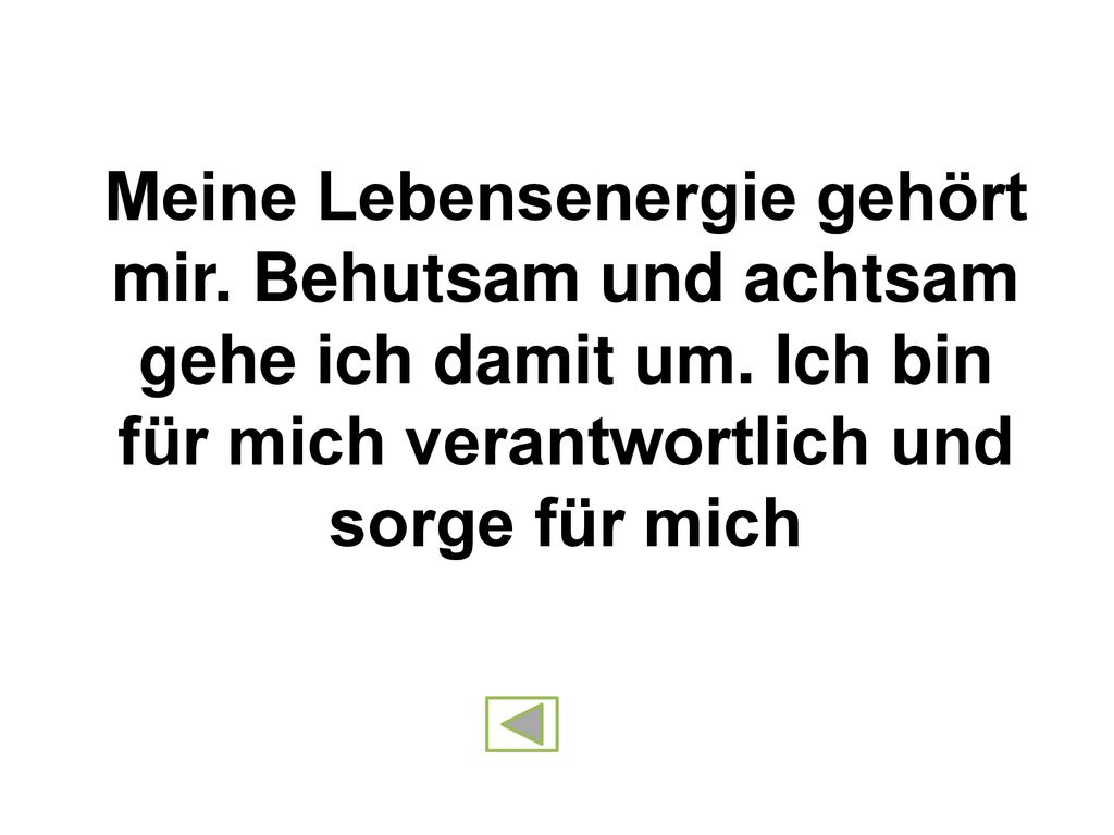 Meine Lebensenergie gehört mir. Behutsam und achtsam gehe ich damit um