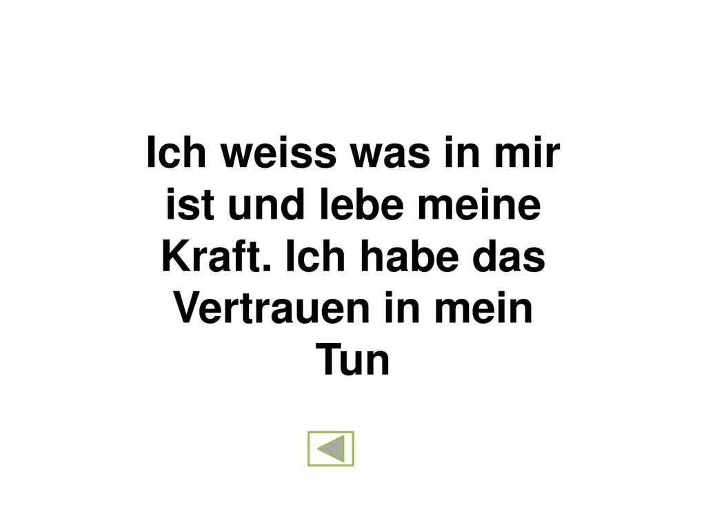 Ich weiss was in mir ist und lebe meine Kraft