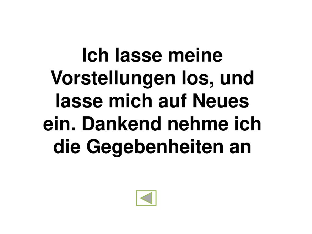Ich lasse meine Vorstellungen los, und lasse mich auf Neues ein