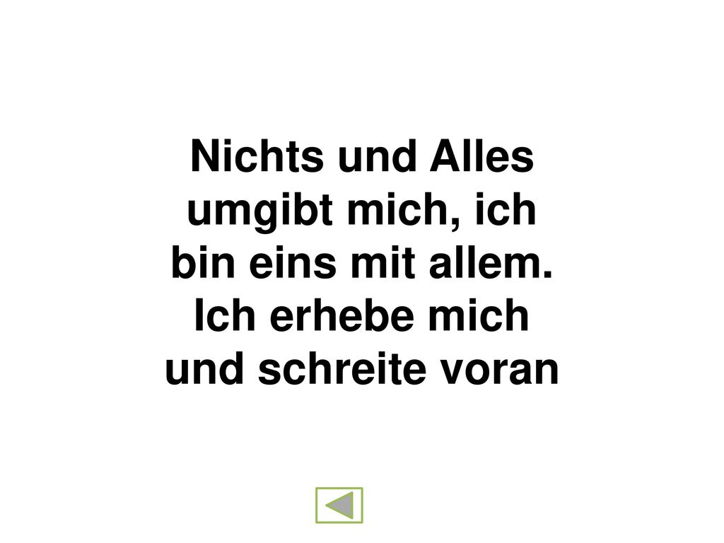 Nichts und Alles umgibt mich, ich bin eins mit allem
