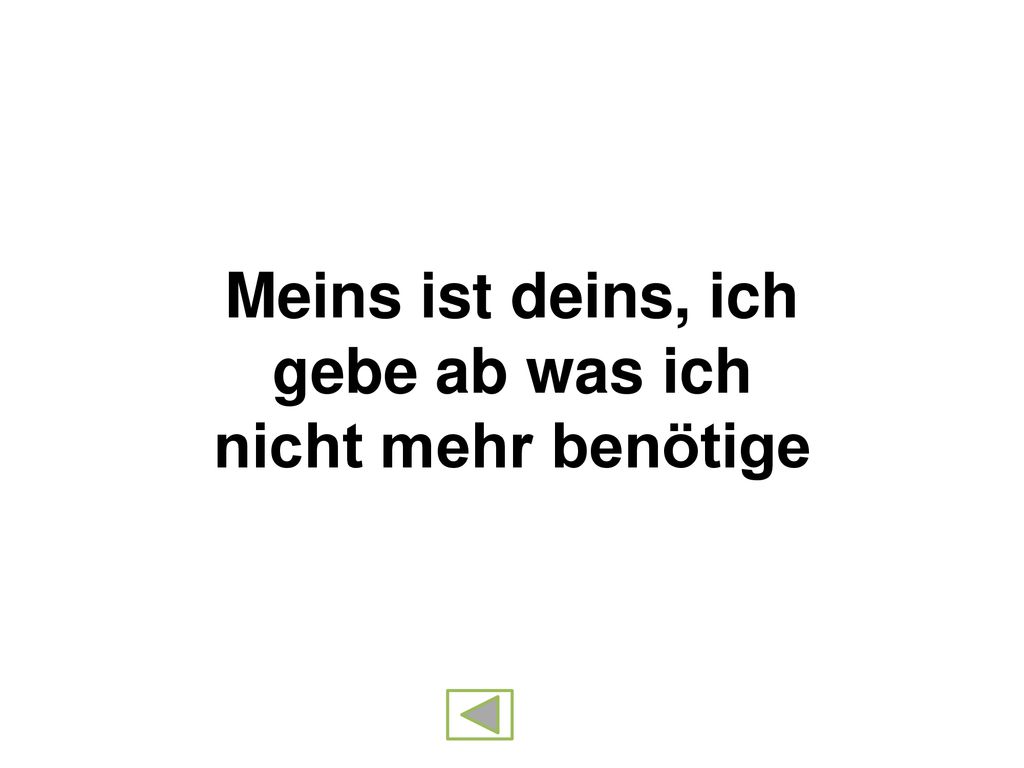 Meins ist deins, ich gebe ab was ich nicht mehr benötige