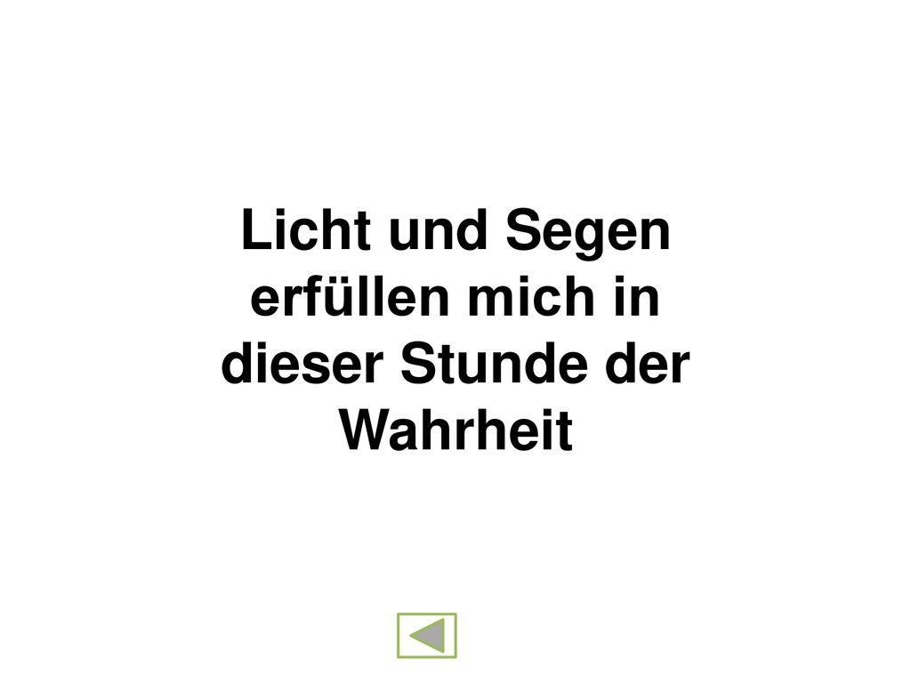 Licht und Segen erfüllen mich in dieser Stunde der Wahrheit