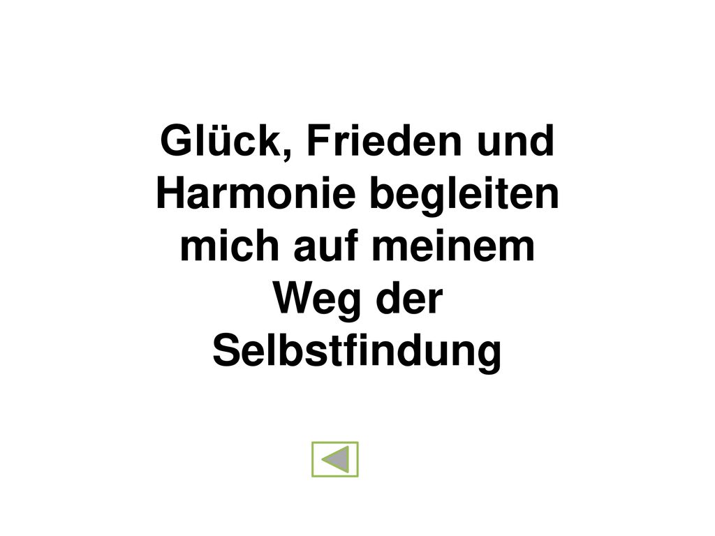Glück, Frieden und Harmonie begleiten mich auf meinem Weg der Selbstfindung