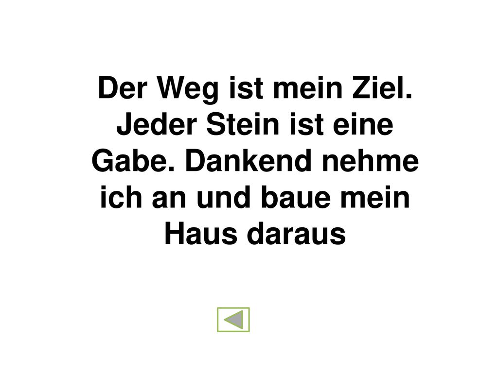Der Weg ist mein Ziel. Jeder Stein ist eine Gabe