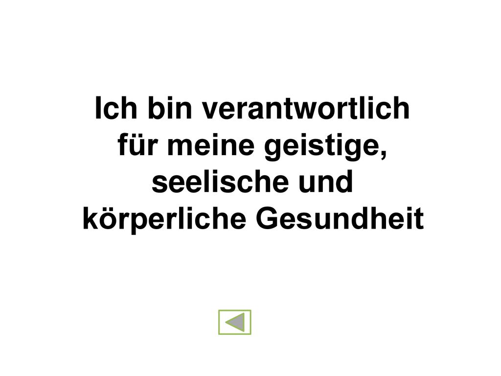 Ich bin verantwortlich für meine geistige, seelische und körperliche Gesundheit