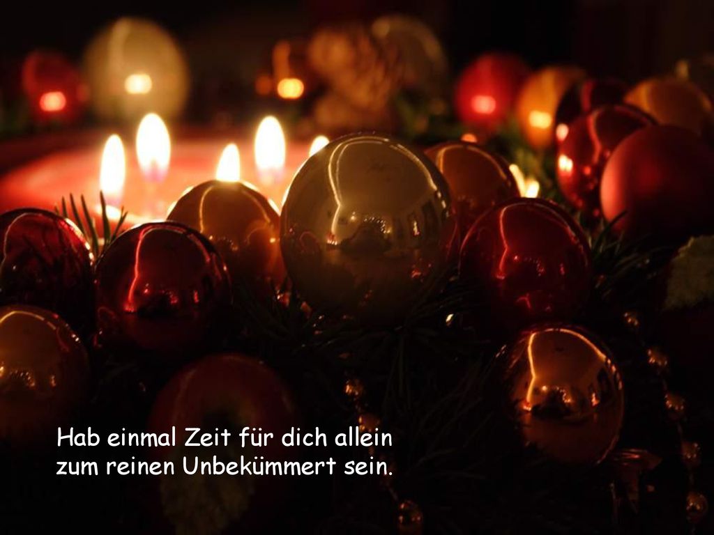 Hab einmal Zeit für dich allein zum reinen Unbekümmert sein.