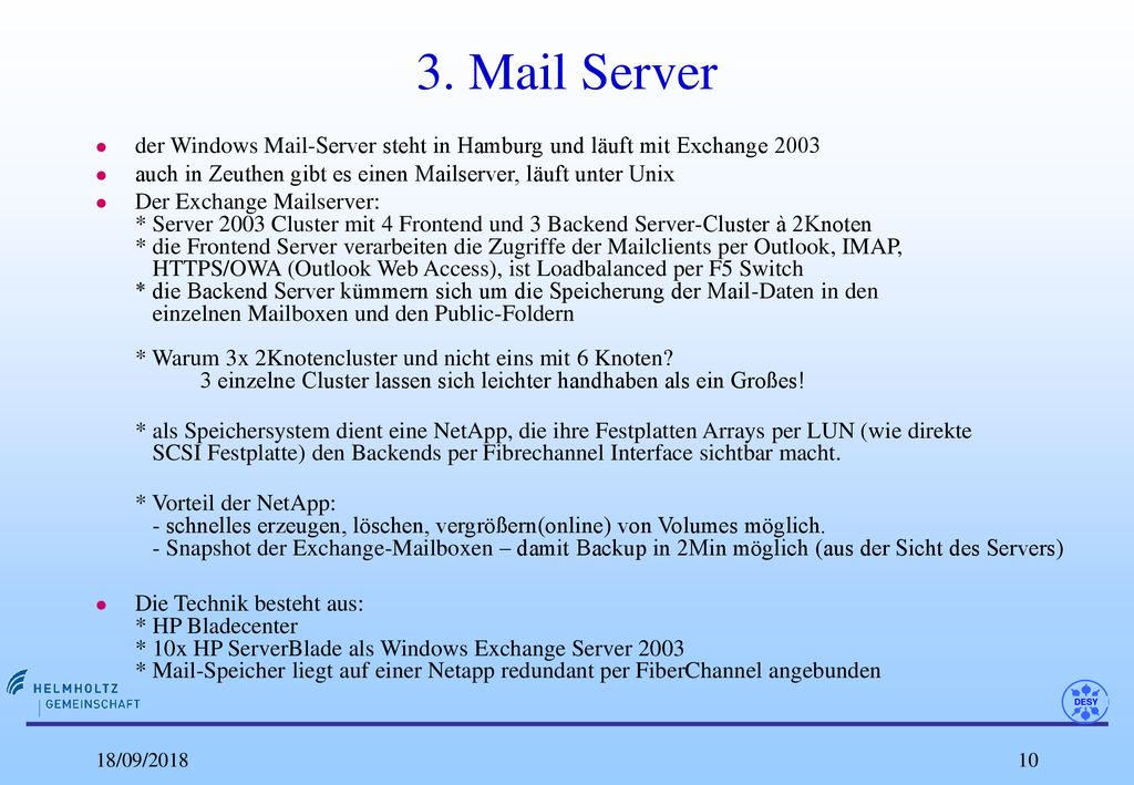 3. Mail Server der Windows Mail-Server steht in Hamburg und läuft mit Exchange auch in Zeuthen gibt es einen Mailserver, läuft unter Unix.