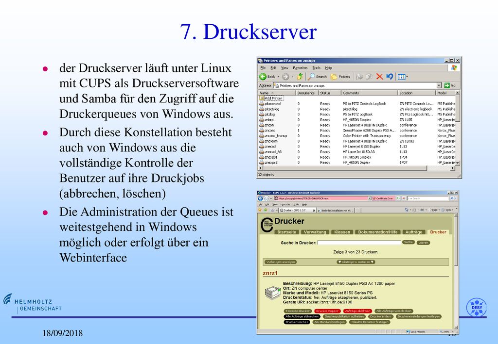7. Druckserver der Druckserver läuft unter Linux mit CUPS als Druckserversoftware und Samba für den Zugriff auf die Druckerqueues von Windows aus.