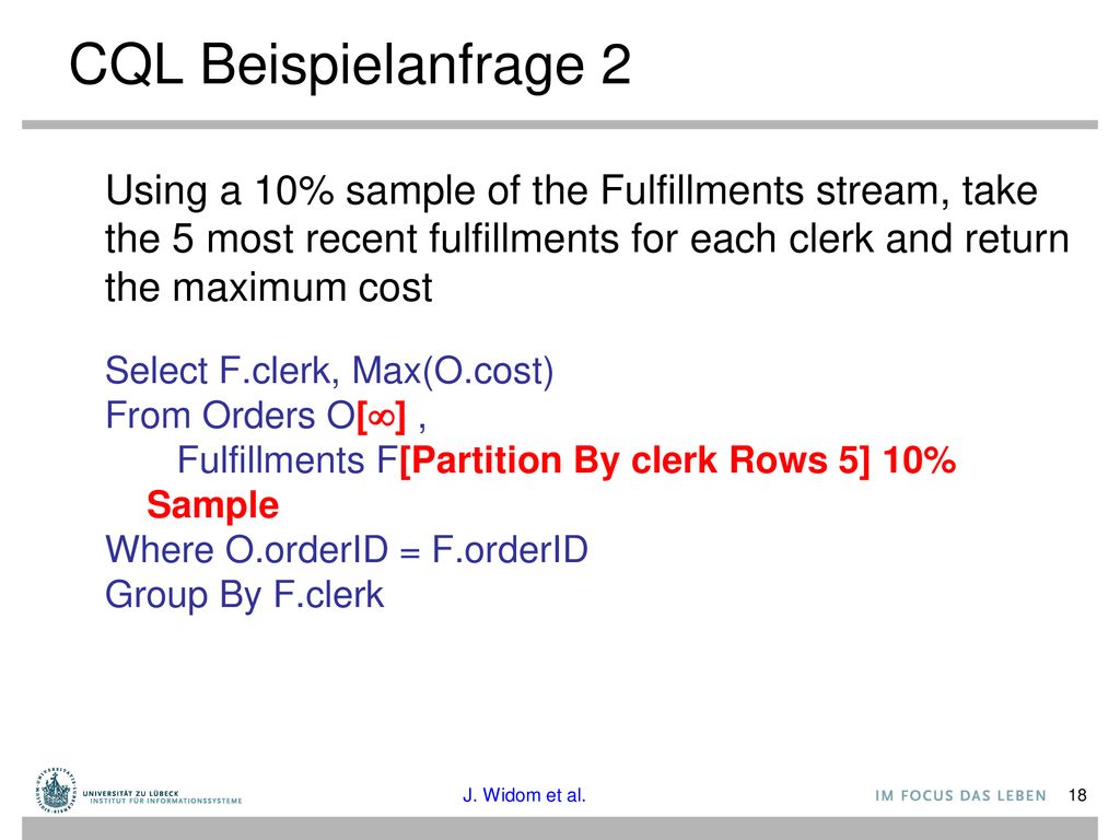 CQL Beispielanfrage 2 Using a 10% sample of the Fulfillments stream, take the 5 most recent fulfillments for each clerk and return the maximum cost.