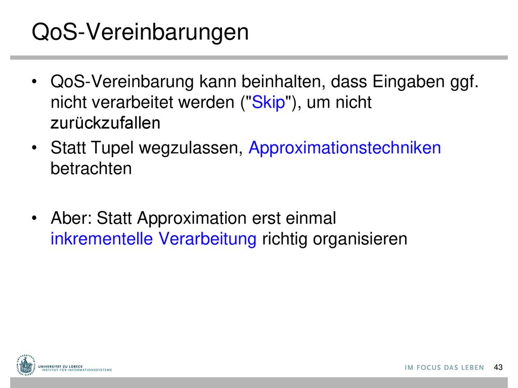 QoS-Vereinbarungen QoS-Vereinbarung kann beinhalten, dass Eingaben ggf. nicht verarbeitet werden ( Skip ), um nicht zurückzufallen.