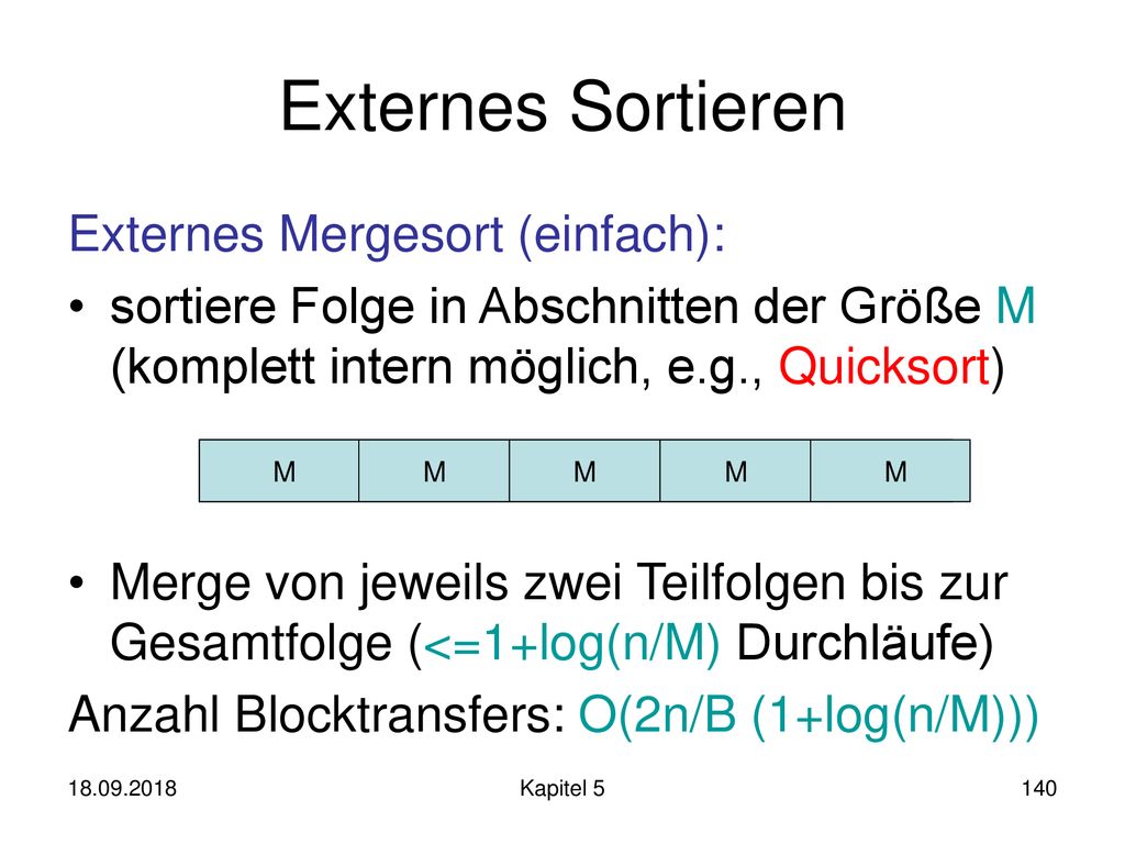 Externes Sortieren Externes Mergesort (einfach):