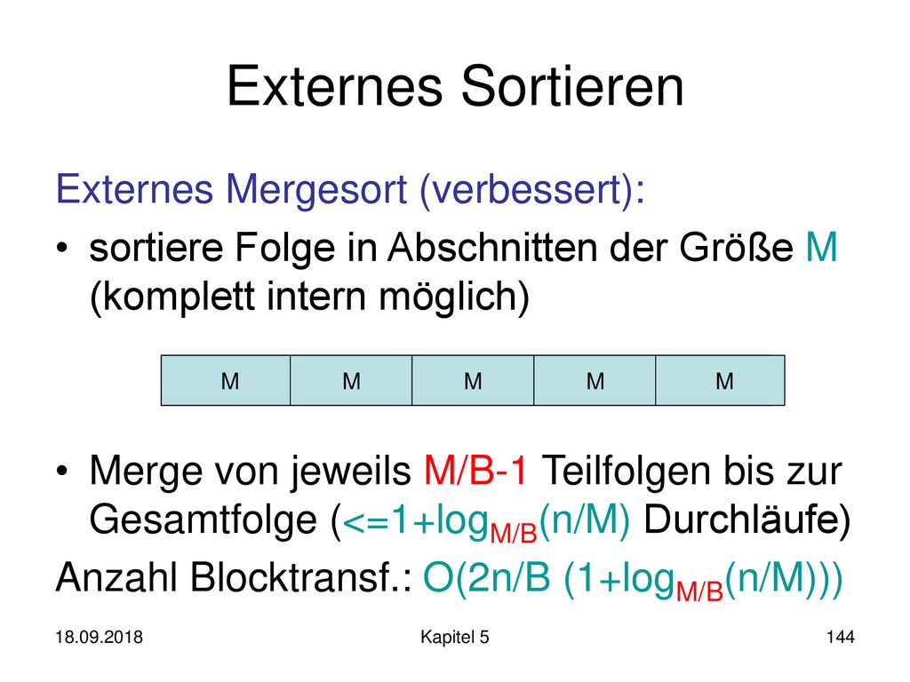 Externes Sortieren Externes Mergesort (verbessert):