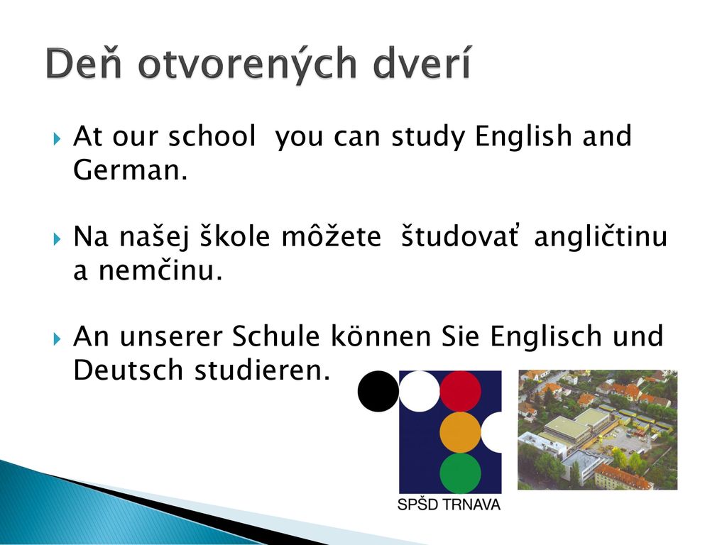 Deň otvorených dverí At our school you can study English and German.