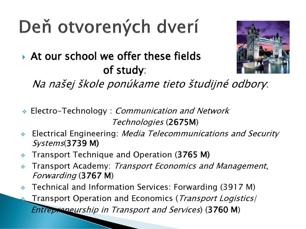 Deň otvorených dverí At our school we offer these fields of study: