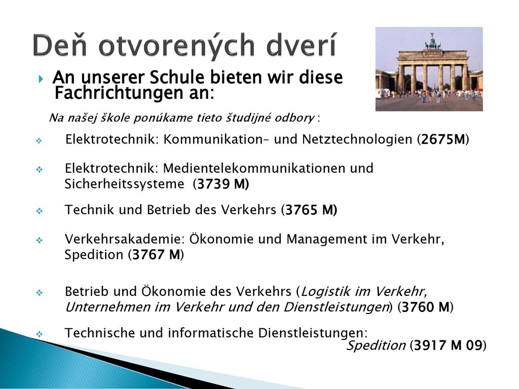 Deň otvorených dverí An unserer Schule bieten wir diese