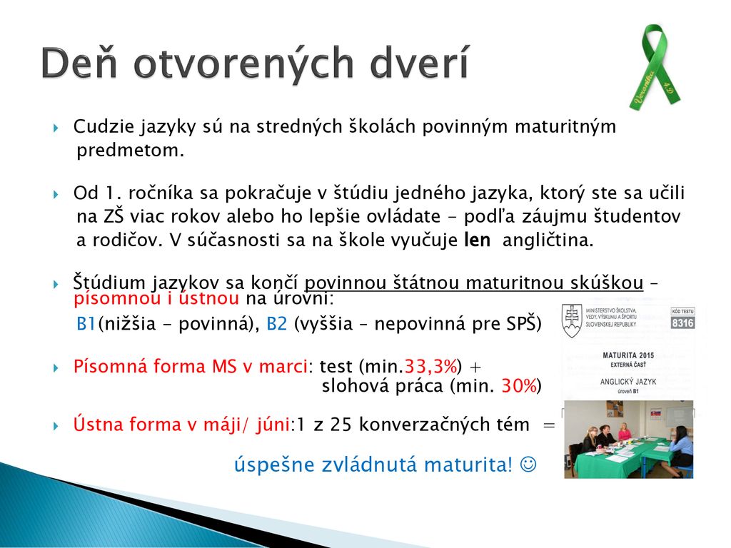Deň otvorených dverí Cudzie jazyky sú na stredných školách povinným maturitným. predmetom.