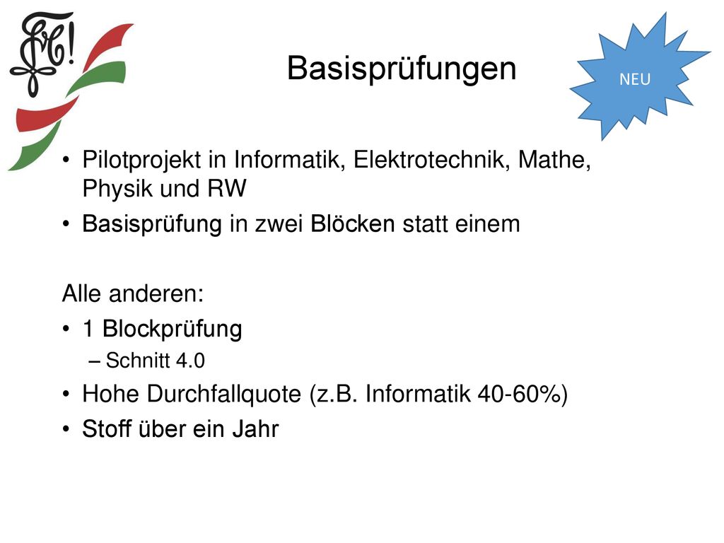 NEU Basisprüfungen. Pilotprojekt in Informatik, Elektrotechnik, Mathe, Physik und RW. Basisprüfung in zwei Blöcken statt einem.