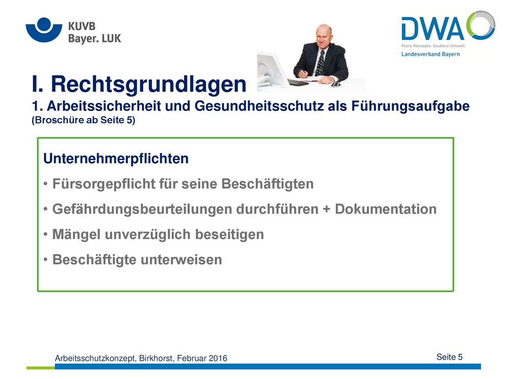 I. Rechtsgrundlagen 1. Arbeitssicherheit und Gesundheitsschutz als Führungsaufgabe (Broschüre ab Seite 5)