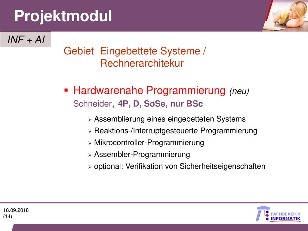 Projektmodul INF + AI. Gebiet Eingebettete Systeme / Rechnerarchitekur. Hardwarenahe Programmierung (neu) Schneider, 4P, D, SoSe, nur BSc.