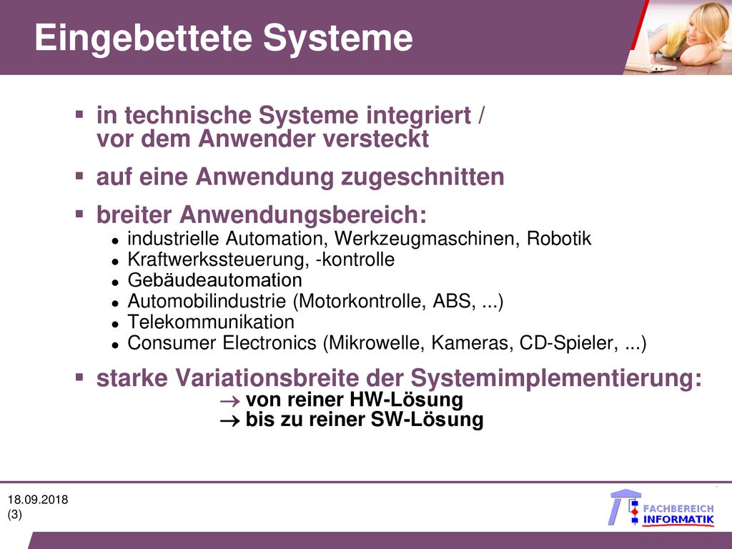 Eingebettete Systeme in technische Systeme integriert / vor dem Anwender versteckt. auf eine Anwendung zugeschnitten.