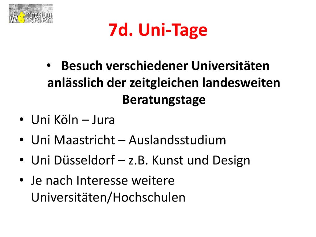 7d. Uni-Tage Besuch verschiedener Universitäten anlässlich der zeitgleichen landesweiten Beratungstage.