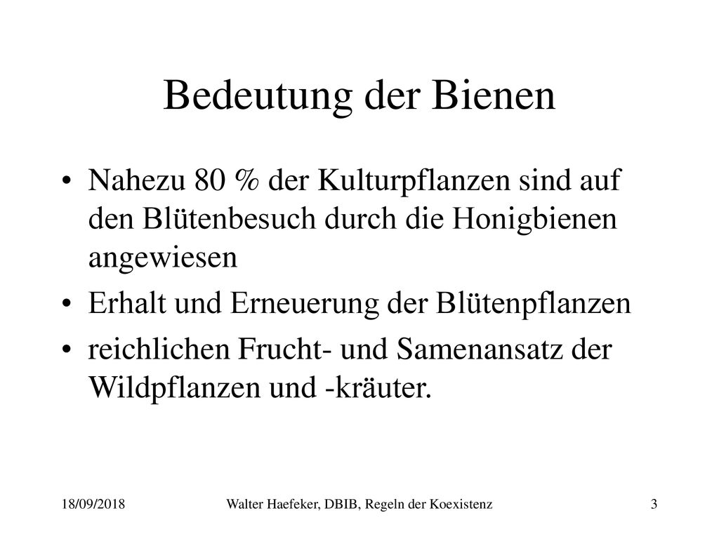 Bedeutung der Bienen Nahezu 80 % der Kulturpflanzen sind auf den Blütenbesuch durch die Honigbienen angewiesen.