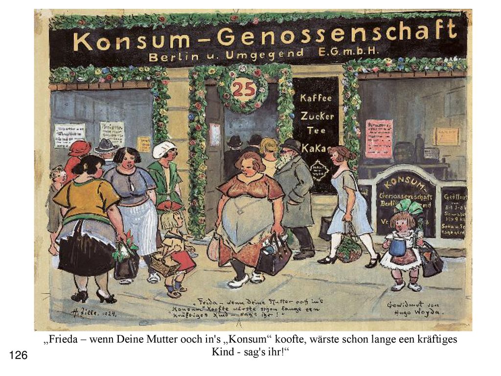 „Frieda – wenn Deine Mutter ooch in s „Konsum koofte, wärste schon lange een kräftiges Kind - sag s ihr!