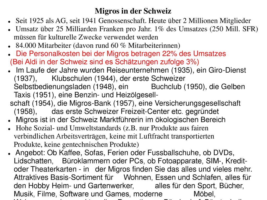 Migros in der Schweiz Seit 1925 als AG, seit 1941 Genossenschaft. Heute über 2 Millionen Mitglieder.