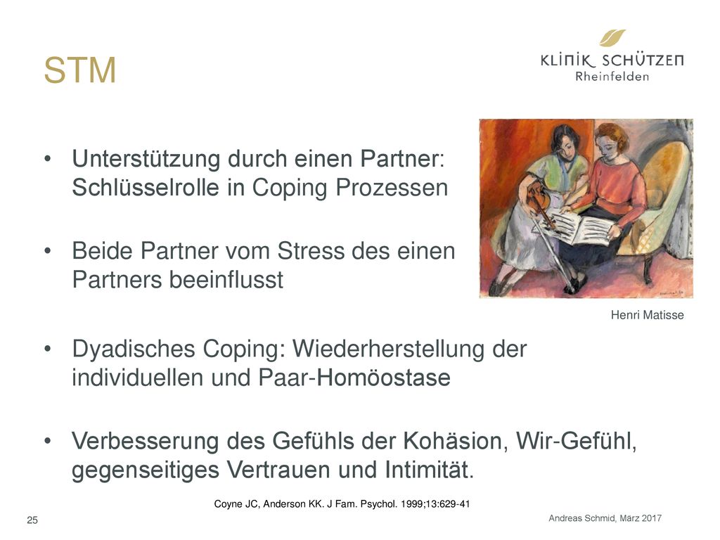STM Unterstützung durch einen Partner: Schlüsselrolle in Coping Prozessen. Beide Partner vom Stress des einen Partners beeinflusst.